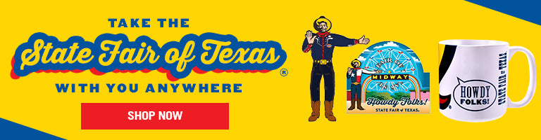 Take the State Fair of Texas with you Anywhere - SHOP NOW