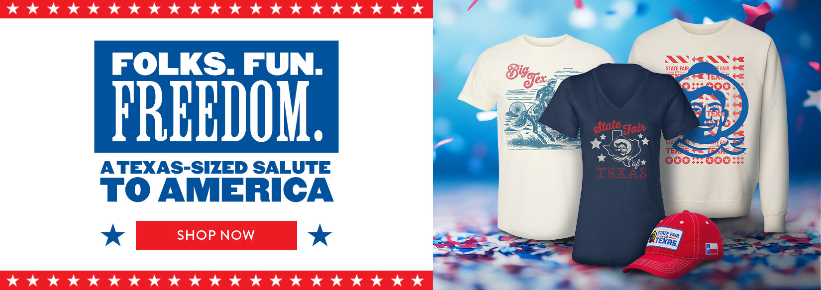 FOLKS. FUN. FREEDOM. A TEXAS-SIZED SALUTE TO AMERICA - SHOP NOW